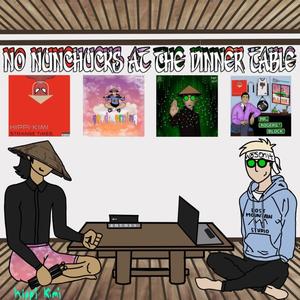 No Nunchucks At The Dinner Table (Explicit)