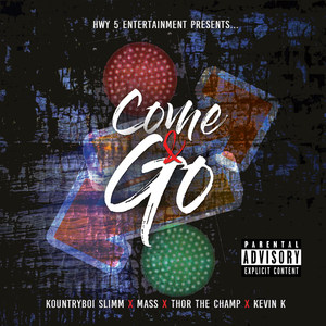 Come & Go (feat. Thor the Champ, Mass & Kevin K) [Explicit]