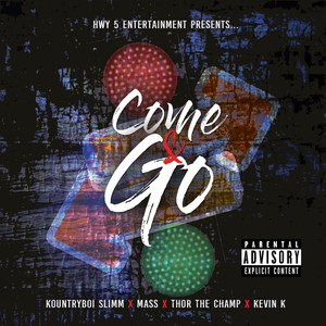 Come & Go(feat. Thor the Champ, Mass & Kevin K) (Explicit)