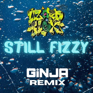 Still Fizzy (Ginja Remix)