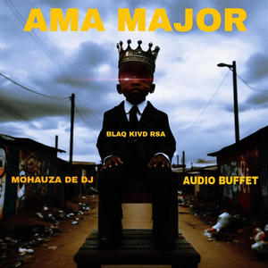 Ama Major (feat. Audio Buffet & Black Kivd Rsa)