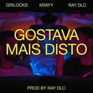 Gostava Mais Disto (feat. Ray DLC, GriLocks & Krayy) (Explicit)
