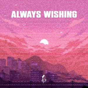 always wishing (feat. Elijah Acevedo & grantdakidd)