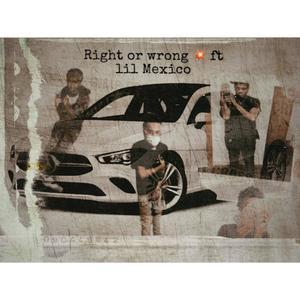 Right or wrong (feat. Lil Mexico) [Explicit]