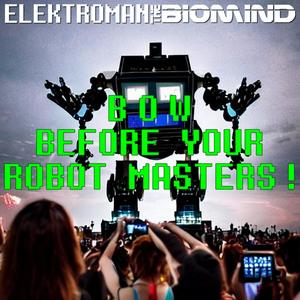 Bow Before Your Robot Masters!