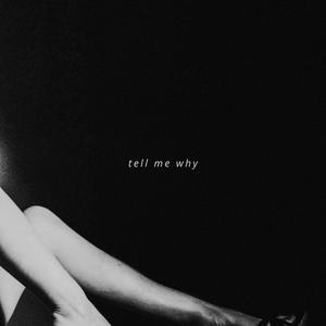tell me why (Explicit)