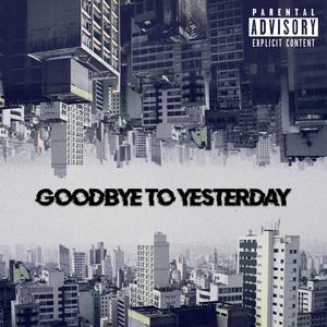 GOODBYE TO YESTERDAY (Explicit)