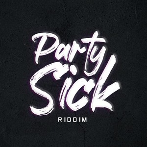 Party Sick Riddim (Explicit)