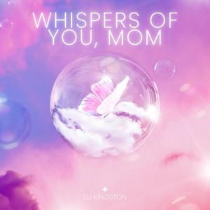 Whispers of You, Mom