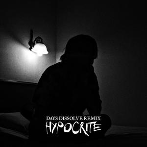 HYPOCRITE (Days Dissolve Remix)