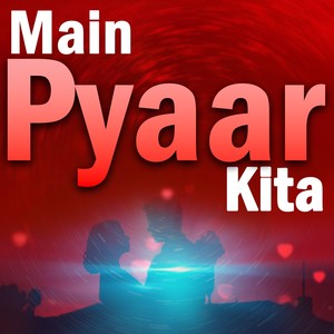 Main Pyaar Kita