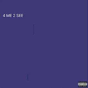 4 Me 2 See (Explicit)