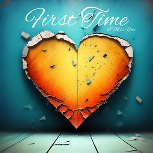 First Time (I Miss You) (Explicit)