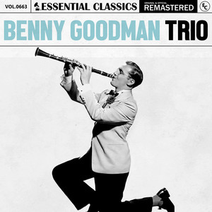 Essential Classics, Vol. 663: Benny Goodman Trio