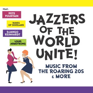 Jazzers of the World Unite! Music from the Roaring 20s & More