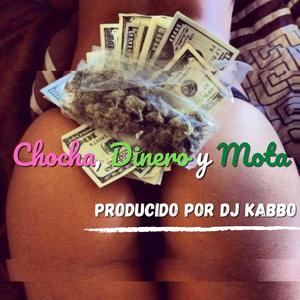 Chocha Dinero y Mota (feat. Dj Kabbo) [Explicit]