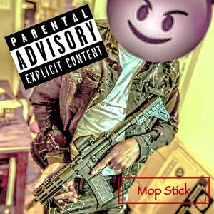 Mop Stick(feat. KiDD RicH & GunZz) (Explicit)