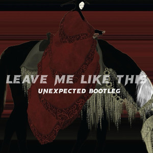 UNEXPECTED - Leave Me Like This (UNEXPECTED remix|Remix)