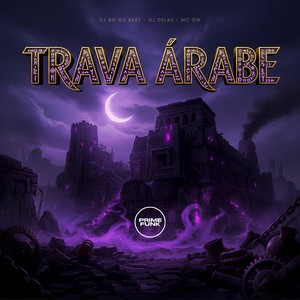 Trava Árabe (Explicit)