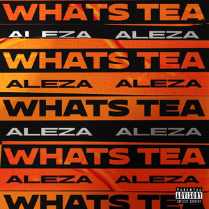 What's Tea (Explicit)
