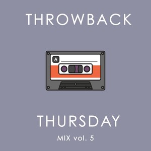 Throwback Thursday Mix Vol. 5 (Explicit)