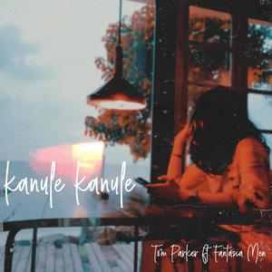 Kanule Kanule(feat. The Fantasia Men)