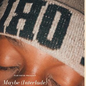 Maybe(Interlude)
