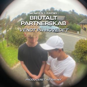 BRUTALT PARTNERSKAB (Vendt på Hovedet) [Explicit]