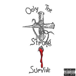 Only The Strong Survive (Explicit)