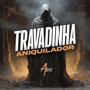 TRAVADINHA ANIQUILADOR (Explicit)