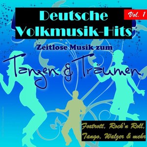Deutsche Volksmusik-Hits - Zeitlose Musik zum Tanzen & Träumen, Vol. 1