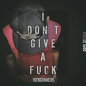 I Don't Give a **** (Explicit)