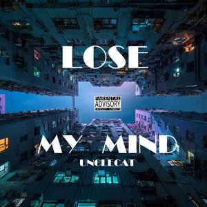 LOSE MY MIND