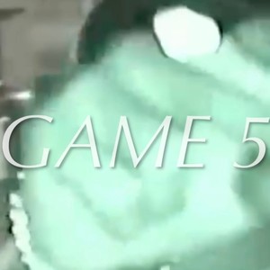 GAME 5 (Explicit)