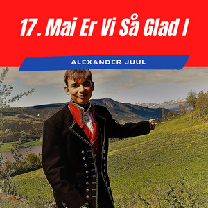 17. Mai Er Vi Så Glad I