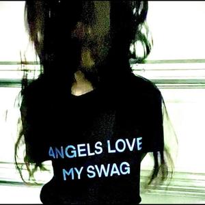ANGELS LOVE MY SWAG (Explicit)