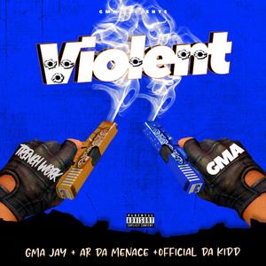 Violent(feat. AR DA MENACE & OFFICIAL DA KIDD) (Explicit)