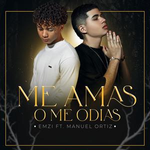 ME AMAS O ME ODIAS (feat. Manuel Ortiz)