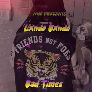 Bad Times (Explicit)