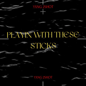 Playin With These Sticks (Explicit)