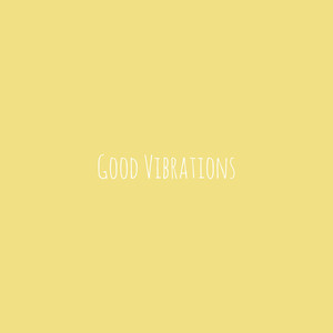 Good Vibrations