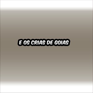 E os crias de Goias (Explicit)