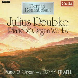 German Romanticism I - Music By Julius Reubke