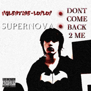 Don't Come Back 2 Me (feat. SUPERNOVA & wrongway!) (Explicit)