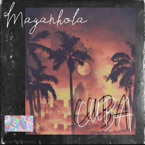 Cuba (feat. Maganhola) [Explicit]