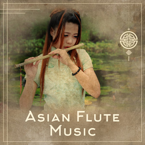 Asian Flute Music: Best Selection, Mindfulness Meditation, Deep Buddhist Zen, Anti-Stress Relaxing Sounds, Deep Sleep