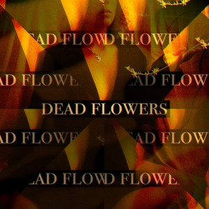 Dead Flowers