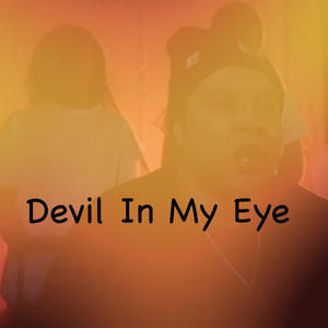 Devil In My Eye (Explicit)