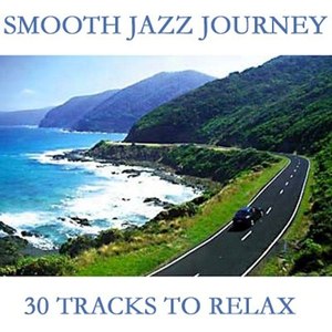 Smooth Jazz Journey - 30 Tracks To Relax