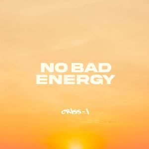 No bad energy